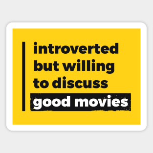 Introverted but willing to discuss good movies (Pure Black Design) Magnet